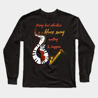 Every bad situation is a blues Long Sleeve T-Shirt